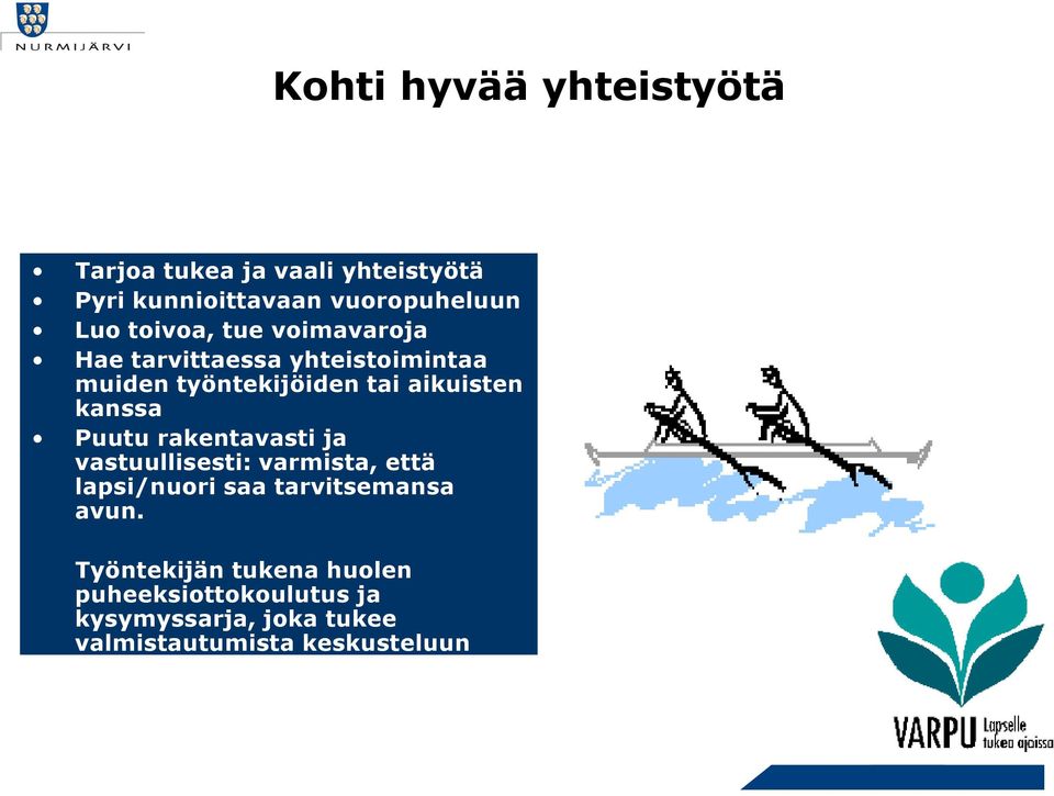 rakentavasti ja vastuullisesti: varmista, että lapsi/nuri saa tarvitsemansa avun.