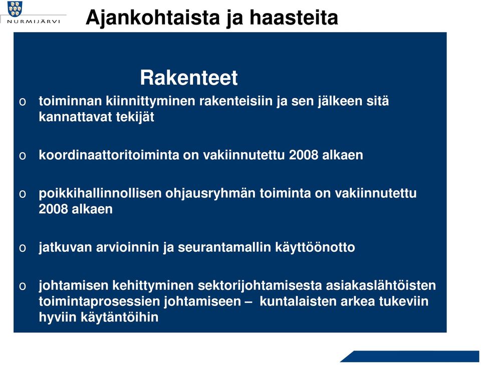 timinta n vakiinnutettu 2008 alkaen jatkuvan arviinnin ja seurantamallin käyttööntt jhtamisen