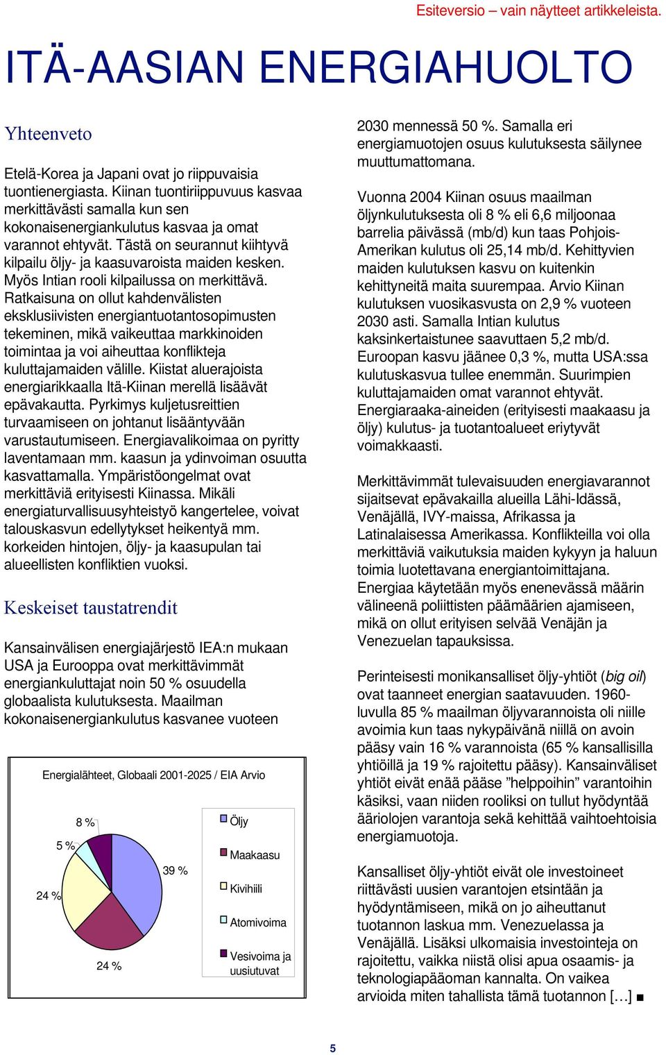 Myös Intian rooli kilpailussa on merkittävä.