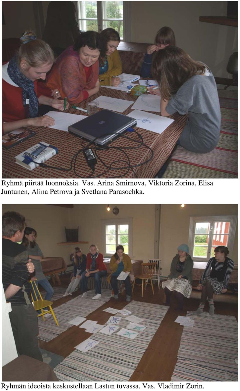 Juntunen, Alina Petrova ja Svetlana