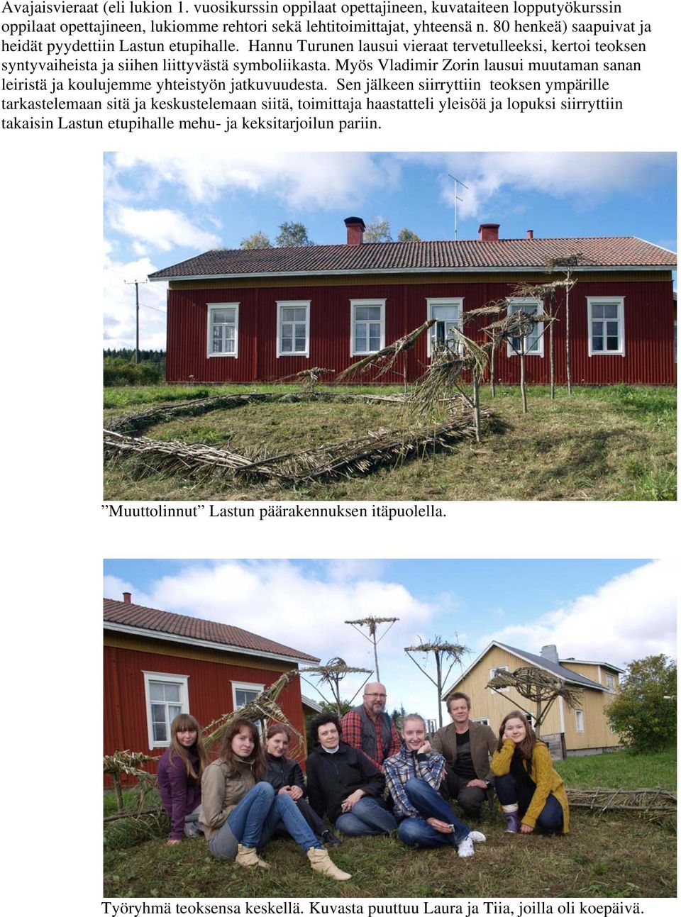 Myös Vladimir Zorin lausui muutaman sanan leiristä ja koulujemme yhteistyön jatkuvuudesta.