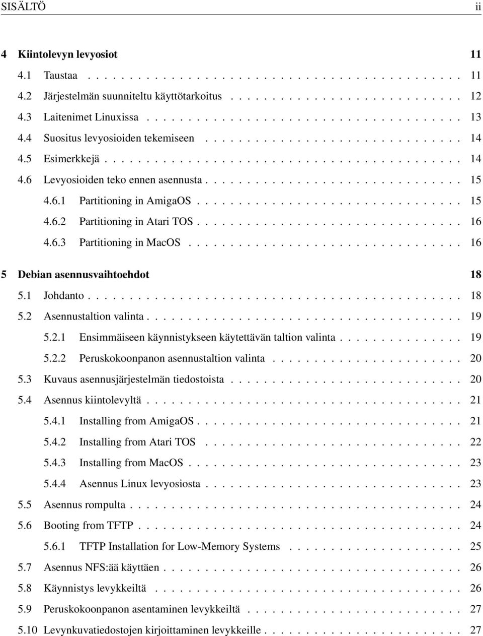 .............................. 15 4.6.1 Partitioning in AmigaOS................................ 15 4.6.2 Partitioning in Atari TOS................................ 16 4.6.3 Partitioning in MacOS.