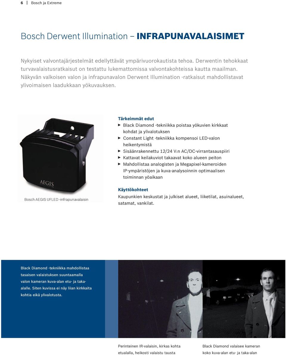 Näkyvän valkoisen valon ja infrapunavalon Derwent Illumination -ratkaisut mahdollistavat ylivoimaisen laadukkaan yökuvauksen.