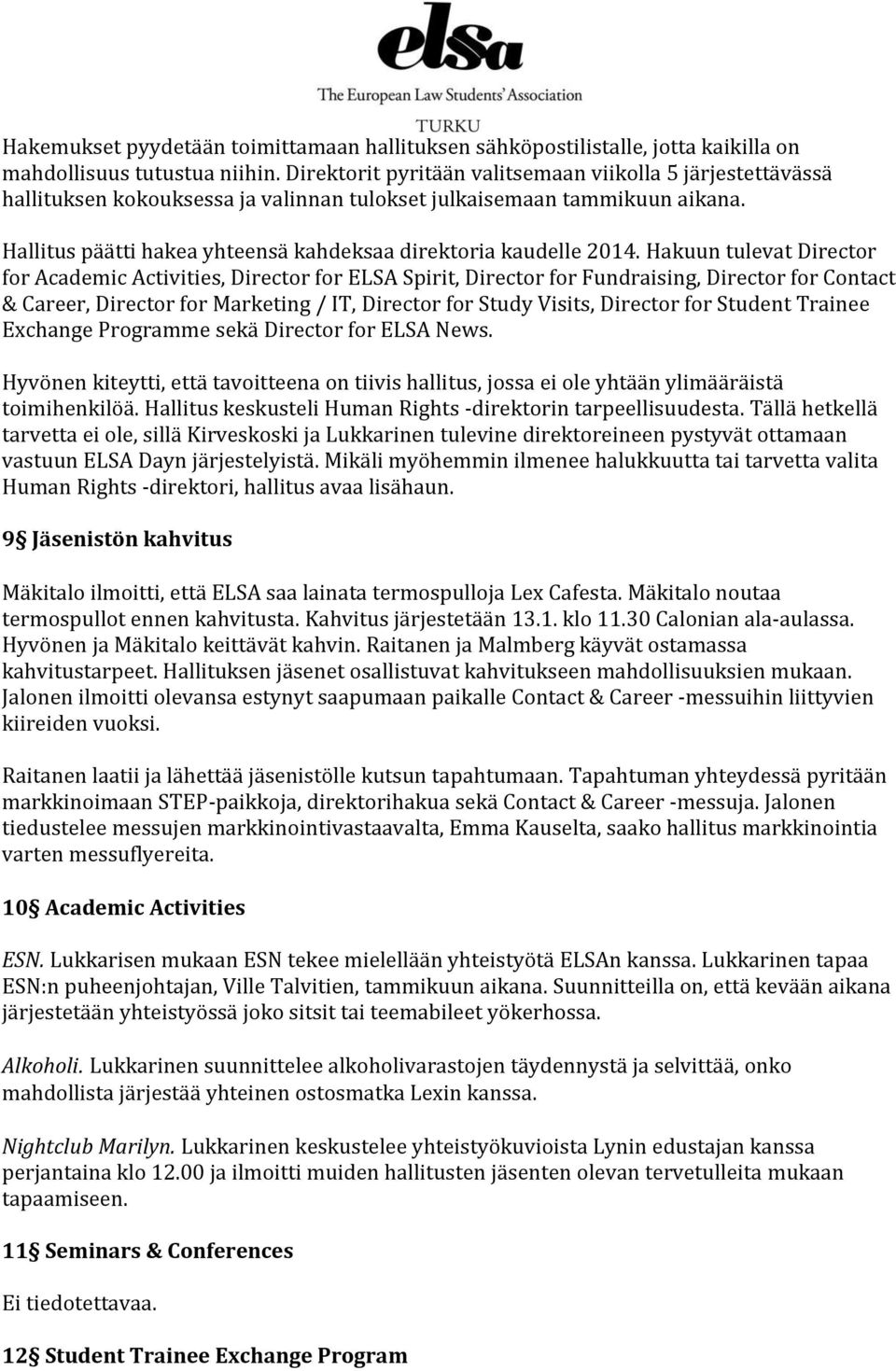 Hallitus päätti hakea yhteensä kahdeksaa direktoria kaudelle 2014.