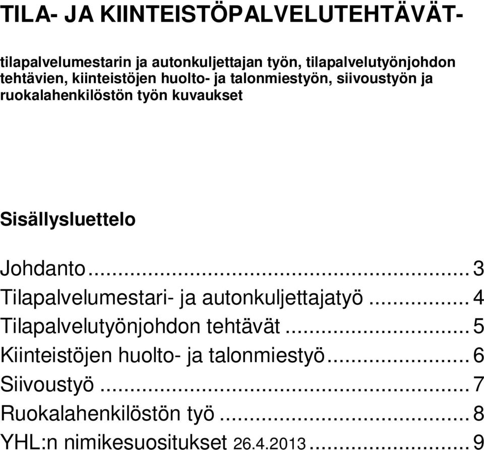 Sisällysluettelo Johdanto... 3 Tilapalvelumestari- ja autonkuljettajatyö... 4 Tilapalvelutyönjohdon tehtävät.