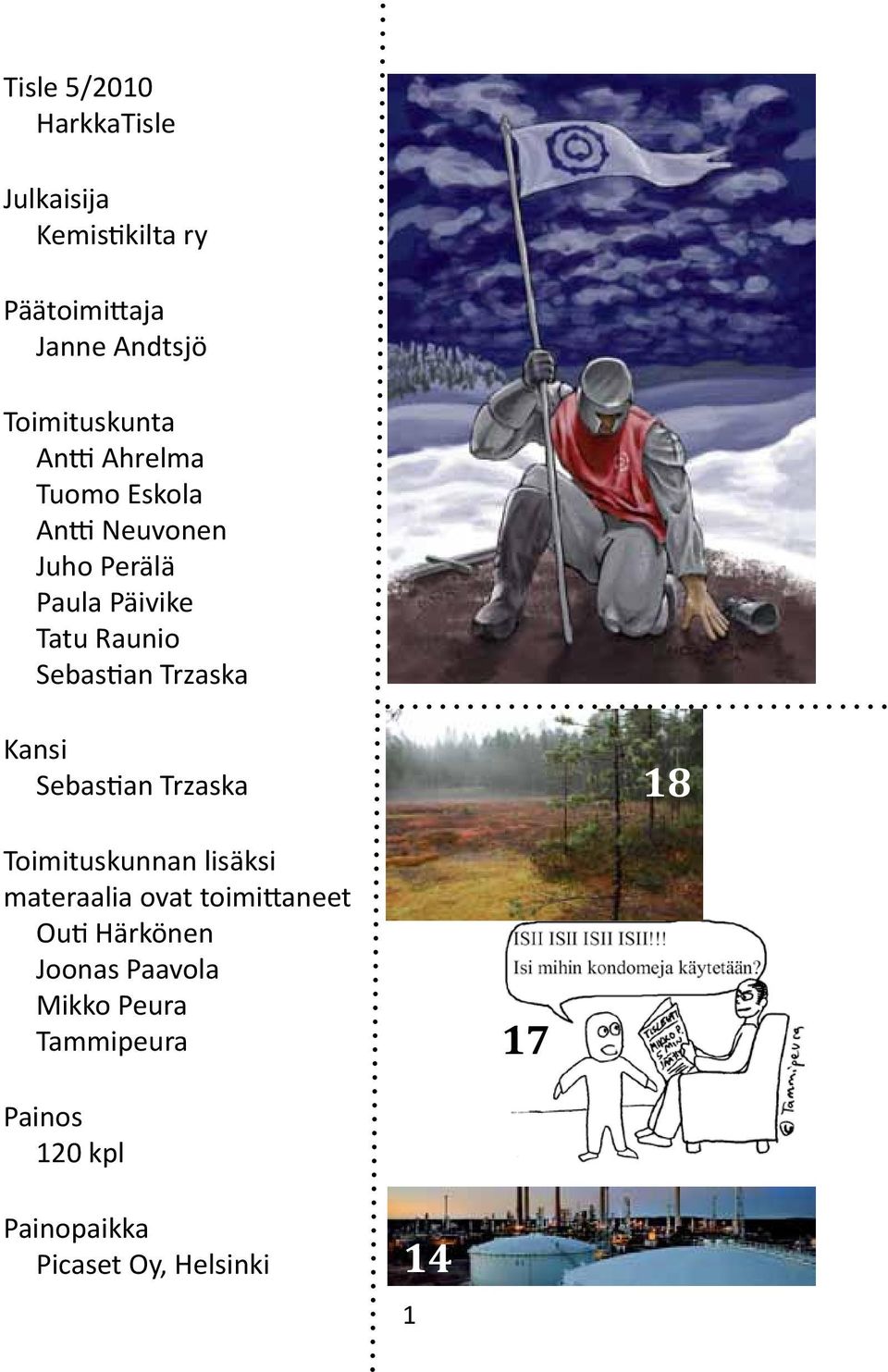 Trzaska Kansi Sebastian Trzaska 18 Toimituskunnan lisäksi materaalia ovat toimittaneet Outi