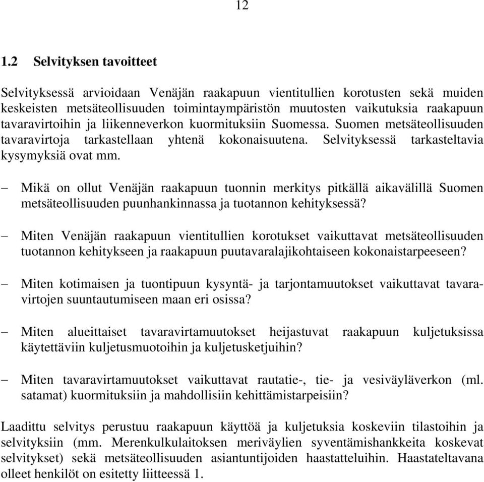 Mikä on ollut Venäjän raakapuun tuonnin merkitys pitkällä aikavälillä Suomen metsäteollisuuden puunhankinnassa ja tuotannon kehityksessä?