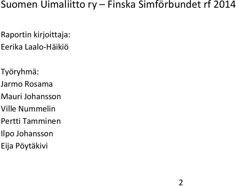 Työryhmä: Jarmo Rosama Mauri Johansson Ville