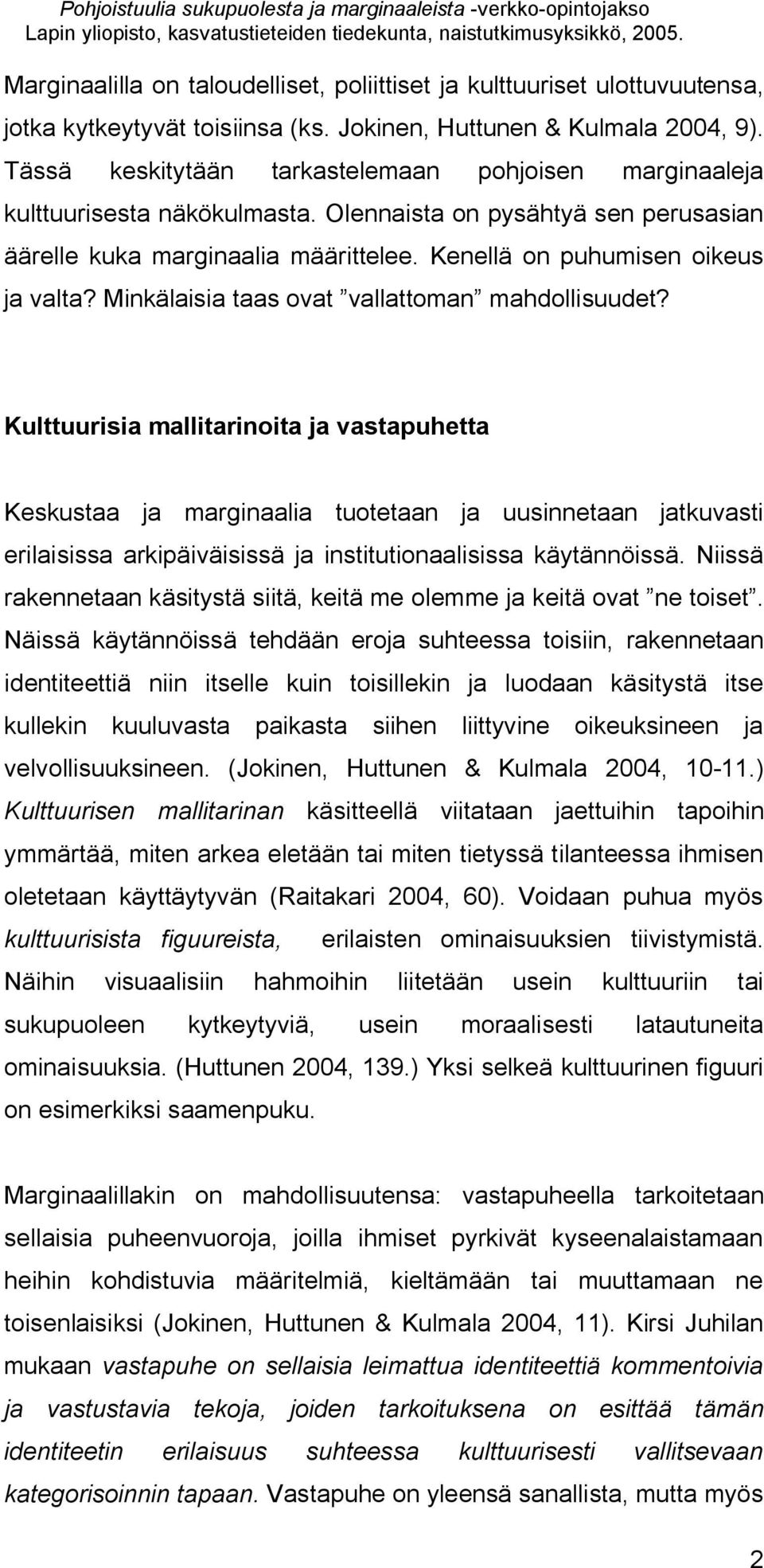 Minkälaisia taas ovat vallattoman mahdollisuudet?