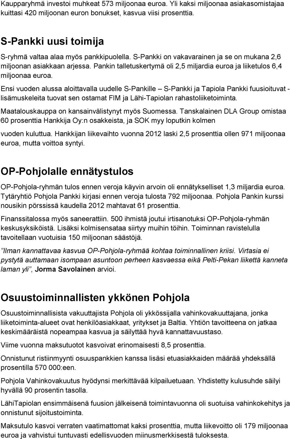 Pankin talletuskertymä oli 2,5 miljardia euroa ja liiketulos 6,4 miljoonaa euroa.