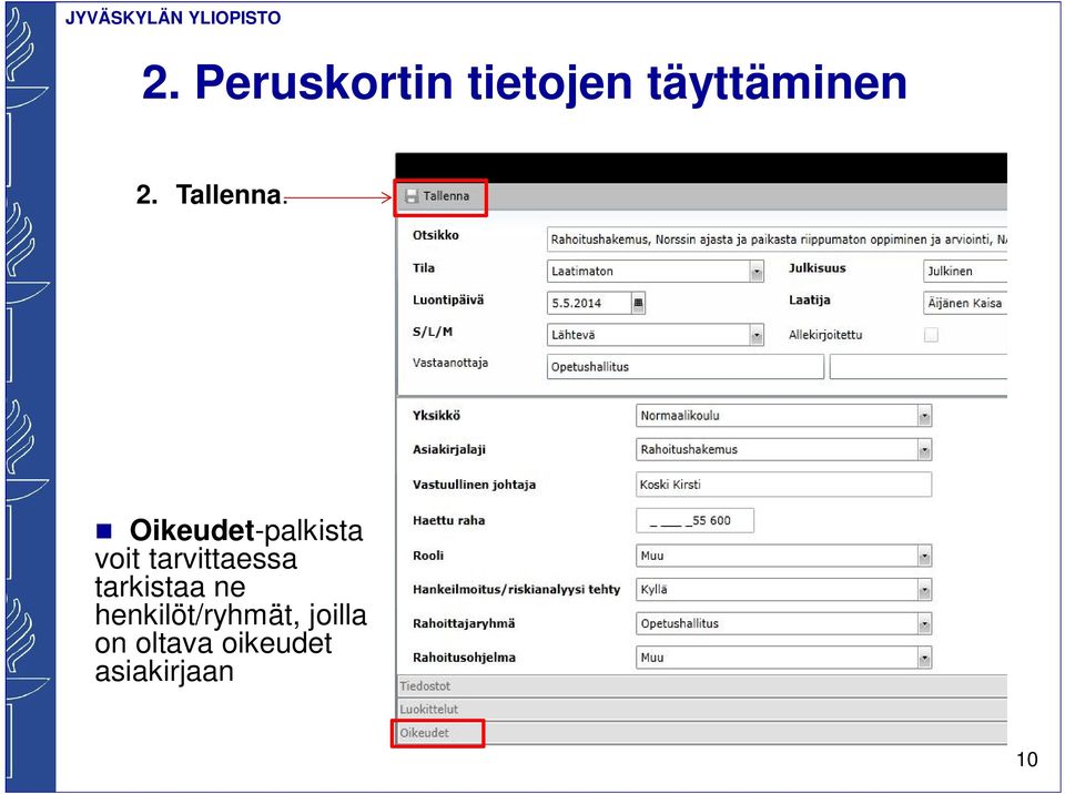 Oikeudet-palkista voit tarvittaessa