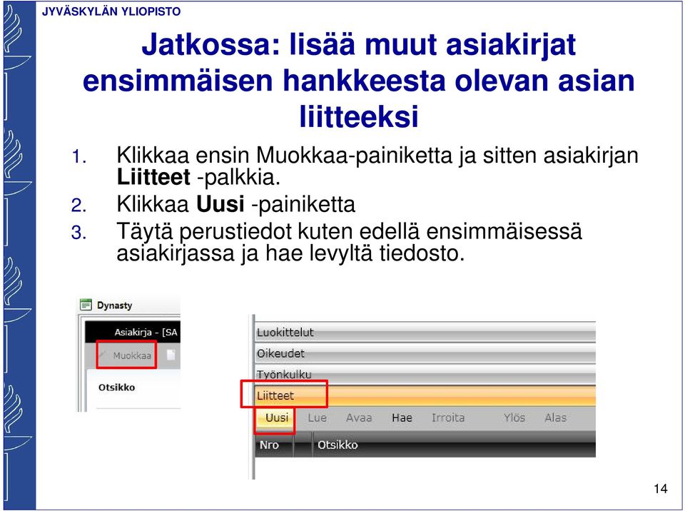 Klikkaa ensin Muokkaa-painiketta ja sitten asiakirjan Liitteet