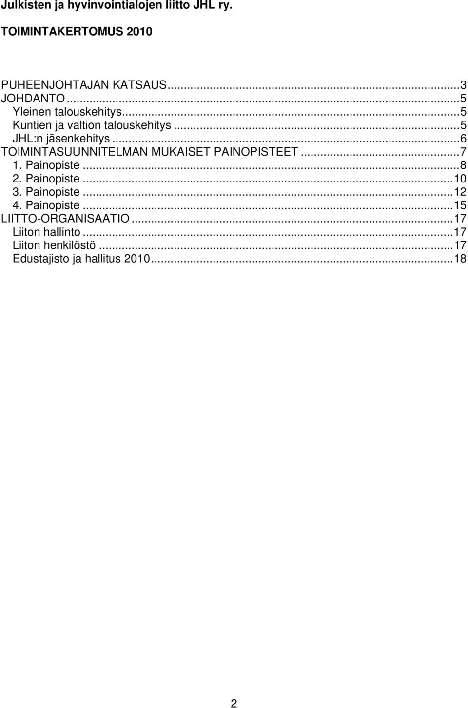 ..6 TOIMINTASUUNNITELMAN MUKAISET PAINOPISTEET...7 1. Painopiste...8 2. Painopiste...10 3. Painopiste...12 4.