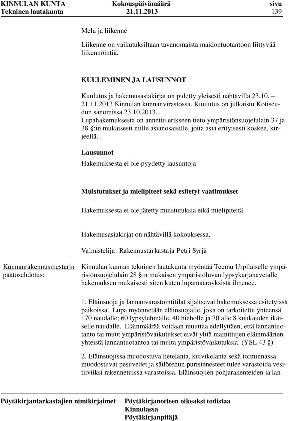 Kinnulan kunnanvirastossa. Kuulutus on julkaistu Kotiseudun sanomissa 23.10.2013.