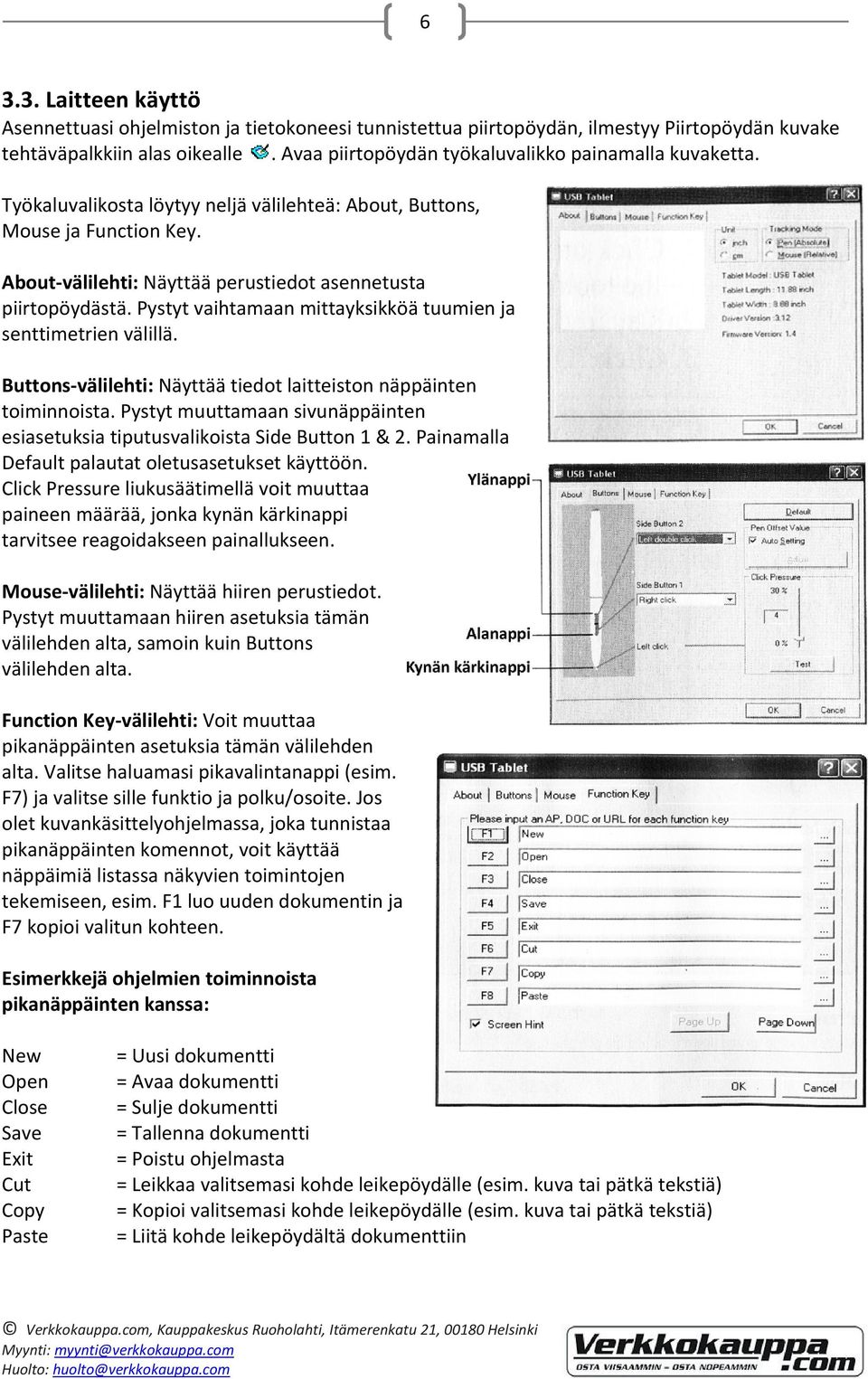 Pystyt vaihtamaan mittayksikköä tuumien ja senttimetrien välillä. Buttons välilehti: Näyttää tiedot laitteiston näppäinten toiminnoista.