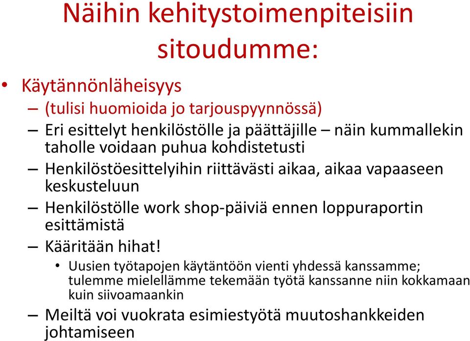 Henkilöstölle work shop-päiviä ennen loppuraportin esittämistä Kääritään hihat!