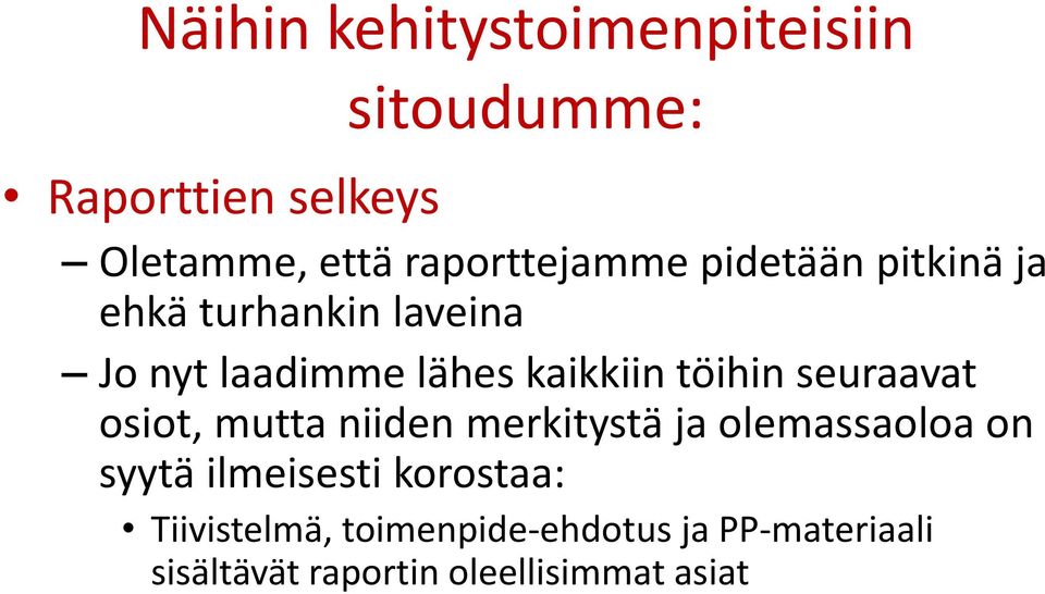 kaikkiin töihin seuraavat osiot, mutta niiden merkitystä ja olemassaoloa on syytä