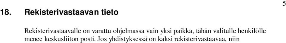 www-sivut Yhdistyksen www-sivujen osoite merkitään tänne näkyviin, jolloin ne näkyvät myös keskusliiton nettisivuilla yhdistyksen tietojen kohdalla. 3.