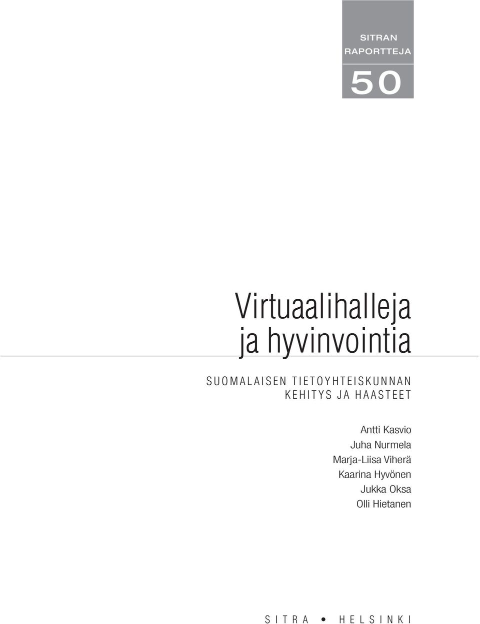 Antti Kasvio Juha Nurmela Marja-Liisa Viherä Kaarina