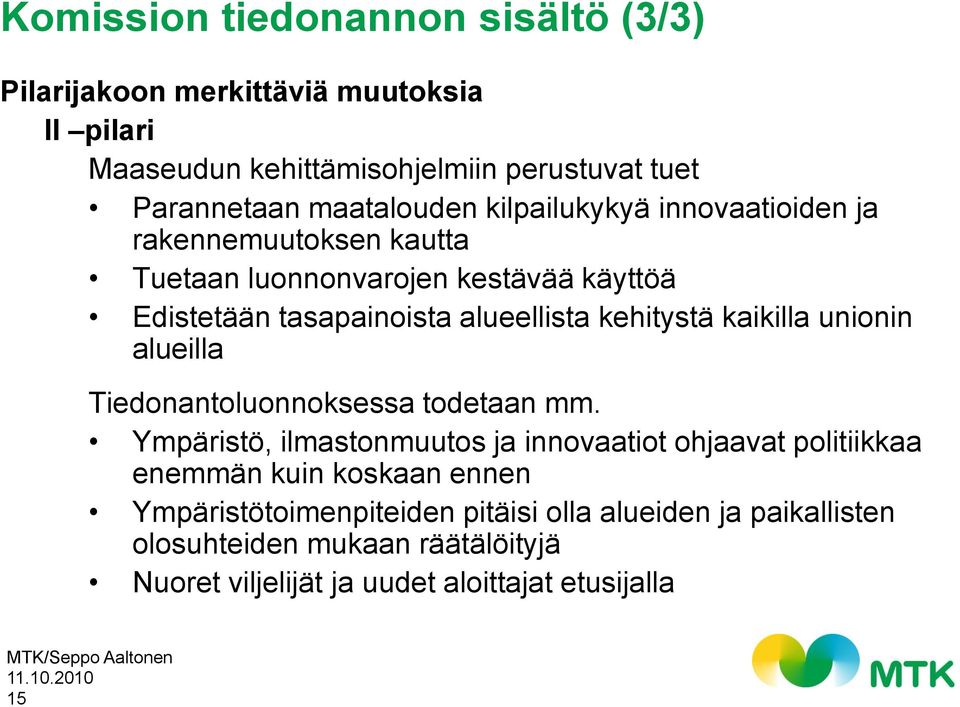 kehitystä kaikilla unionin alueilla Tiedonantoluonnoksessa todetaan mm.