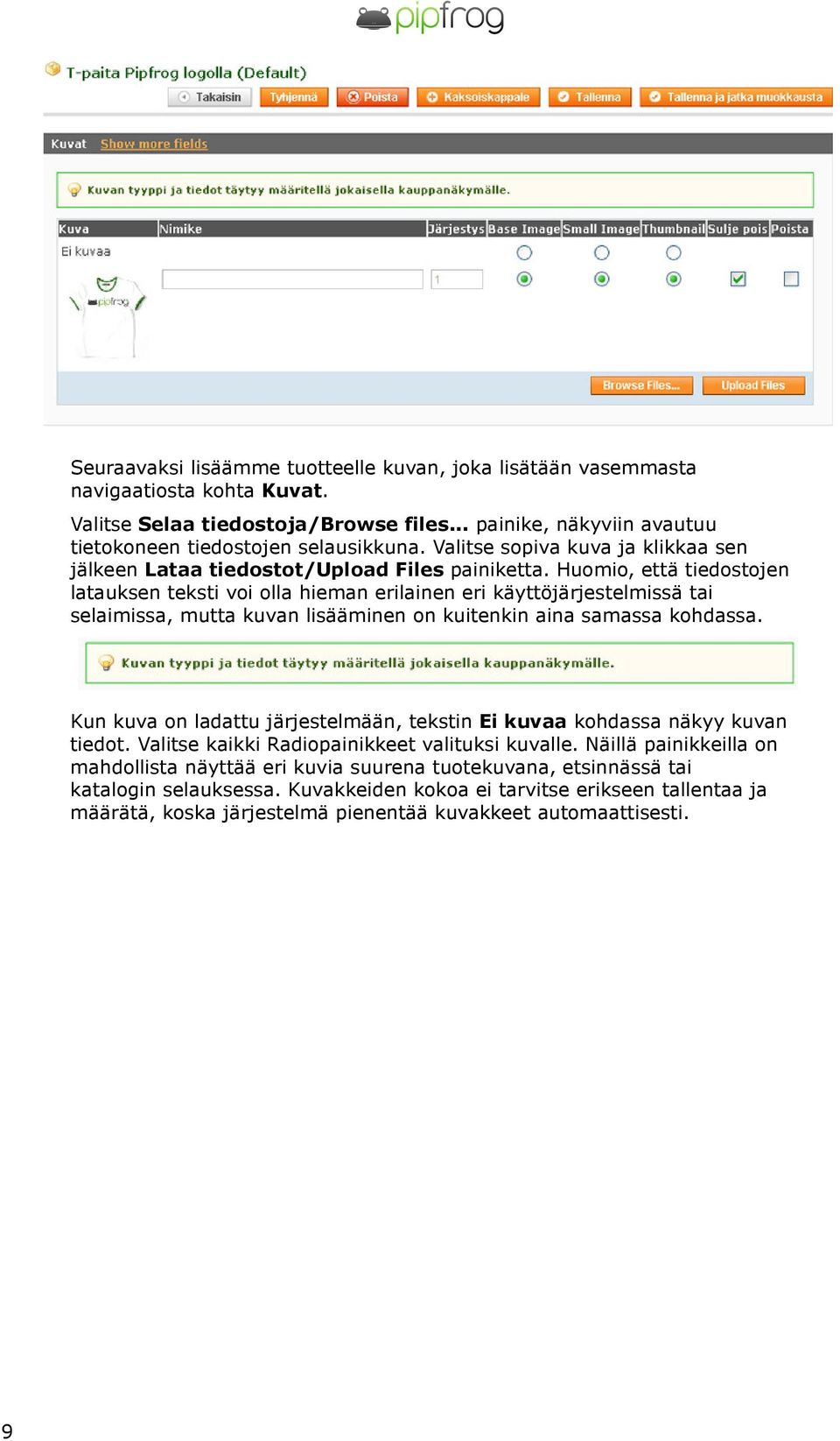 Huomio, että tiedostojen latauksen teksti voi olla hieman erilainen eri käyttöjärjestelmissä tai selaimissa, mutta kuvan lisääminen on kuitenkin aina samassa kohdassa.