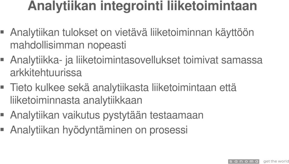 samassa arkkitehtuurissa Tieto kulkee sekä analytiikasta liiketoimintaan että