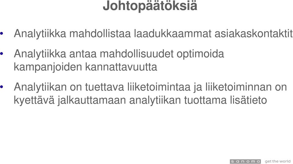 kampanjoiden kannattavuutta Analytiikan on tuettava