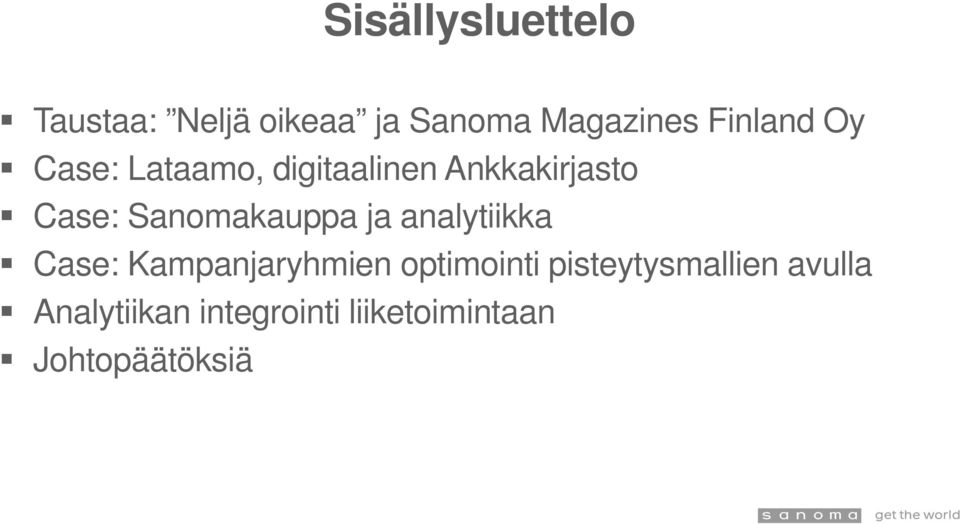 Sanomakauppa ja analytiikka Case: Kampanjaryhmien optimointi