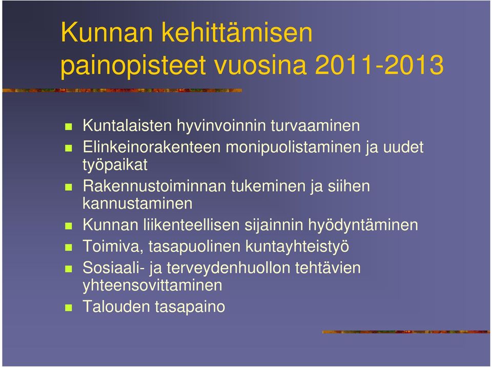 siihen kannustaminen Kunnan liikenteellisen sijainnin hyödyntäminen Toimiva,