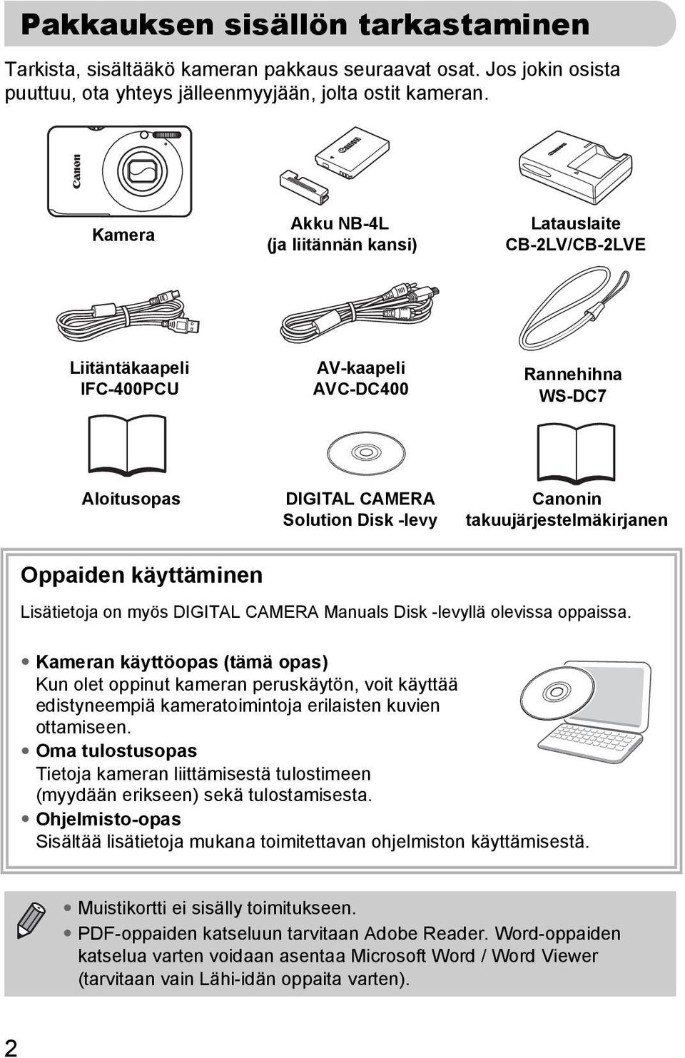 takuujärjestelmäkirjanen Oppaiden käyttäminen Lisätietoja on myös DIGITAL CAMERA Manuals Disk -levyllä olevissa oppaissa.