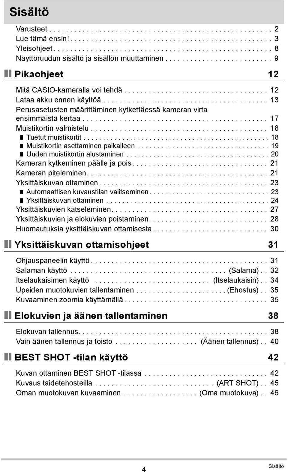 .................................. 12 Lataa akku ennen käyttöä......................................... 13 Perusasetusten määrittäminen kytkettäessä kameran virta ensimmäistä kertaa.