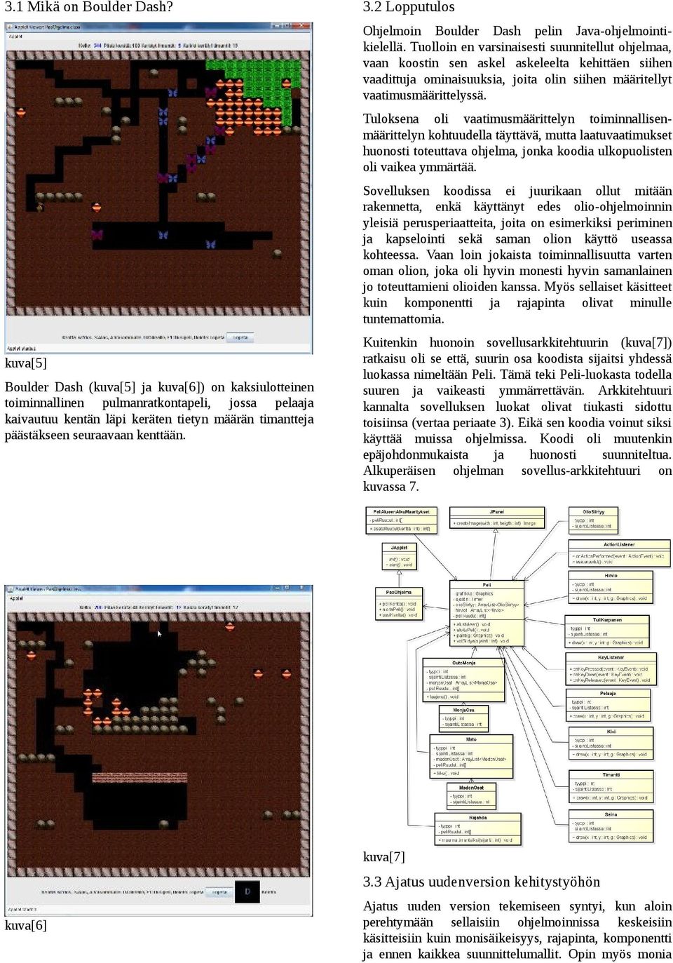2 Lopputulos Ohjelmoin Boulder Dash pelin Java-ohjelmointikielellä.