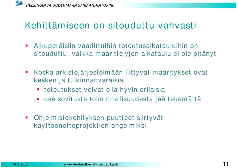 määritykset ovat kesken ja tulkinnanvaraisia toteutukset voivat olla hyvin erilaisia osa sovitusta