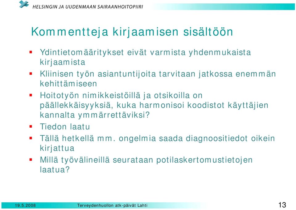 päällekkäisyyksiä, kuka harmonisoi koodistot käyttäjien kannalta ymmärrettäviksi?