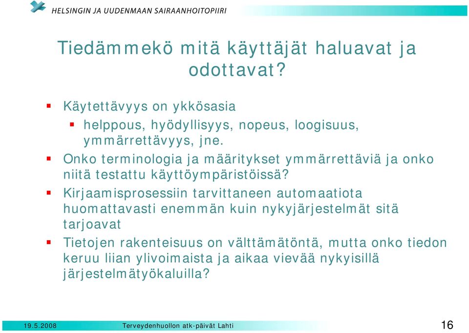Onko terminologia ja määritykset ymmärrettäviä ja onko niitä testattu käyttöympäristöissä?