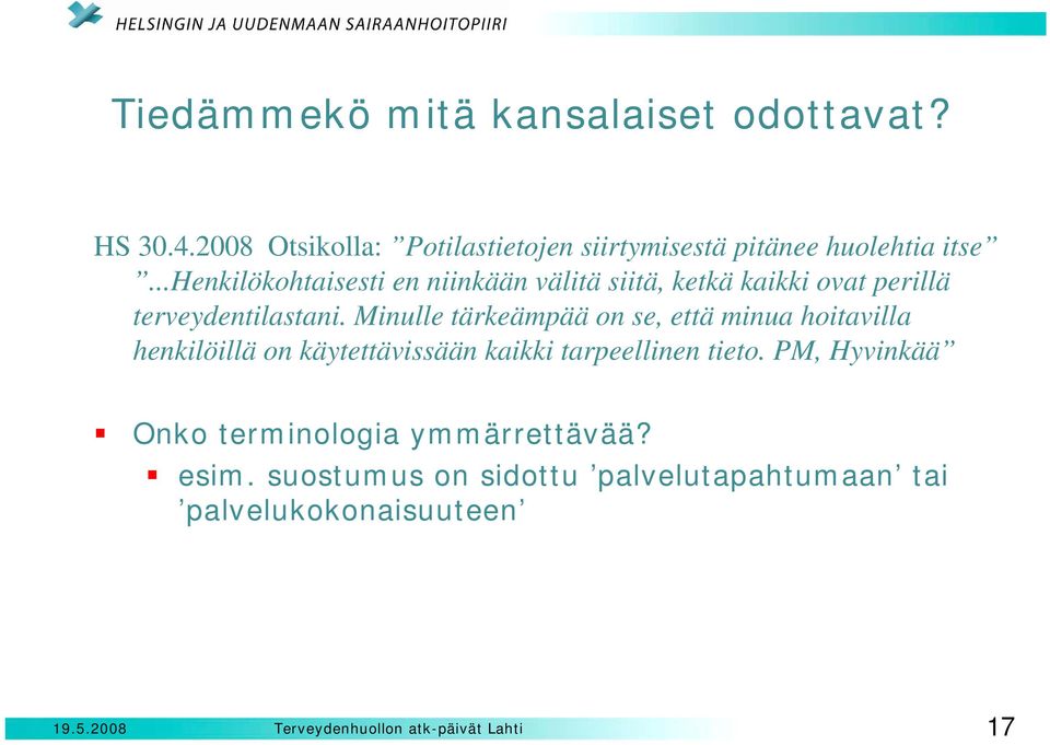 ..henkilökohtaisesti en niinkään välitä siitä, ketkä kaikki ovat perillä terveydentilastani.
