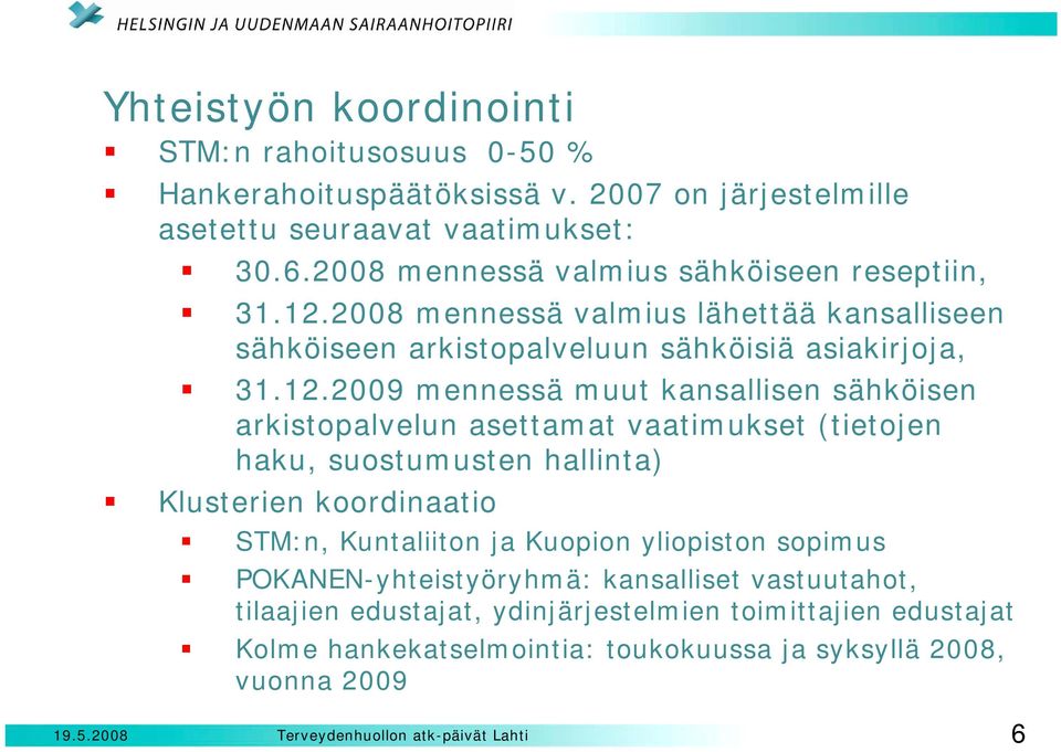 2008 mennessä valmius lähettää kansalliseen sähköiseen arkistopalveluun sähköisiä asiakirjoja, 31.12.