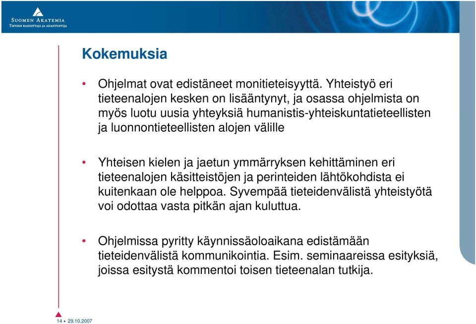 luonnontieteellisten alojen välille Yhteisen kielen ja jaetun ymmärryksen kehittäminen eri tieteenalojen käsitteistöjen ja perinteiden lähtökohdista ei