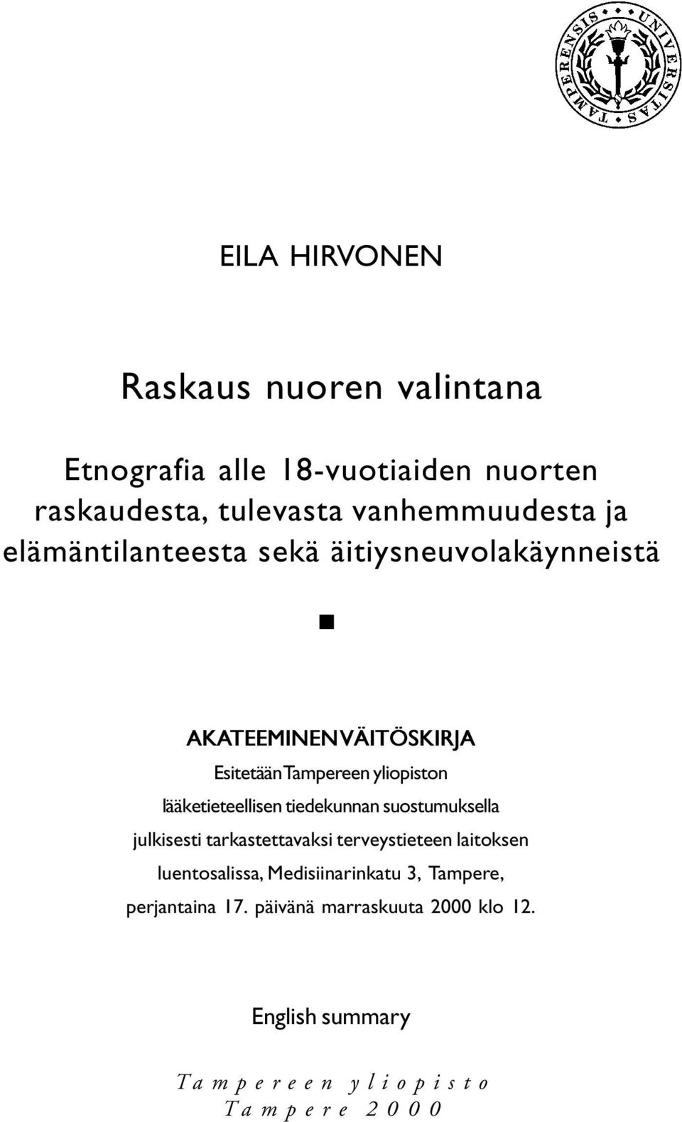 lääketieteellisen tiedekunnan suostumuksella julkisesti tarkastettavaksi terveystieteen laitoksen luentosalissa,