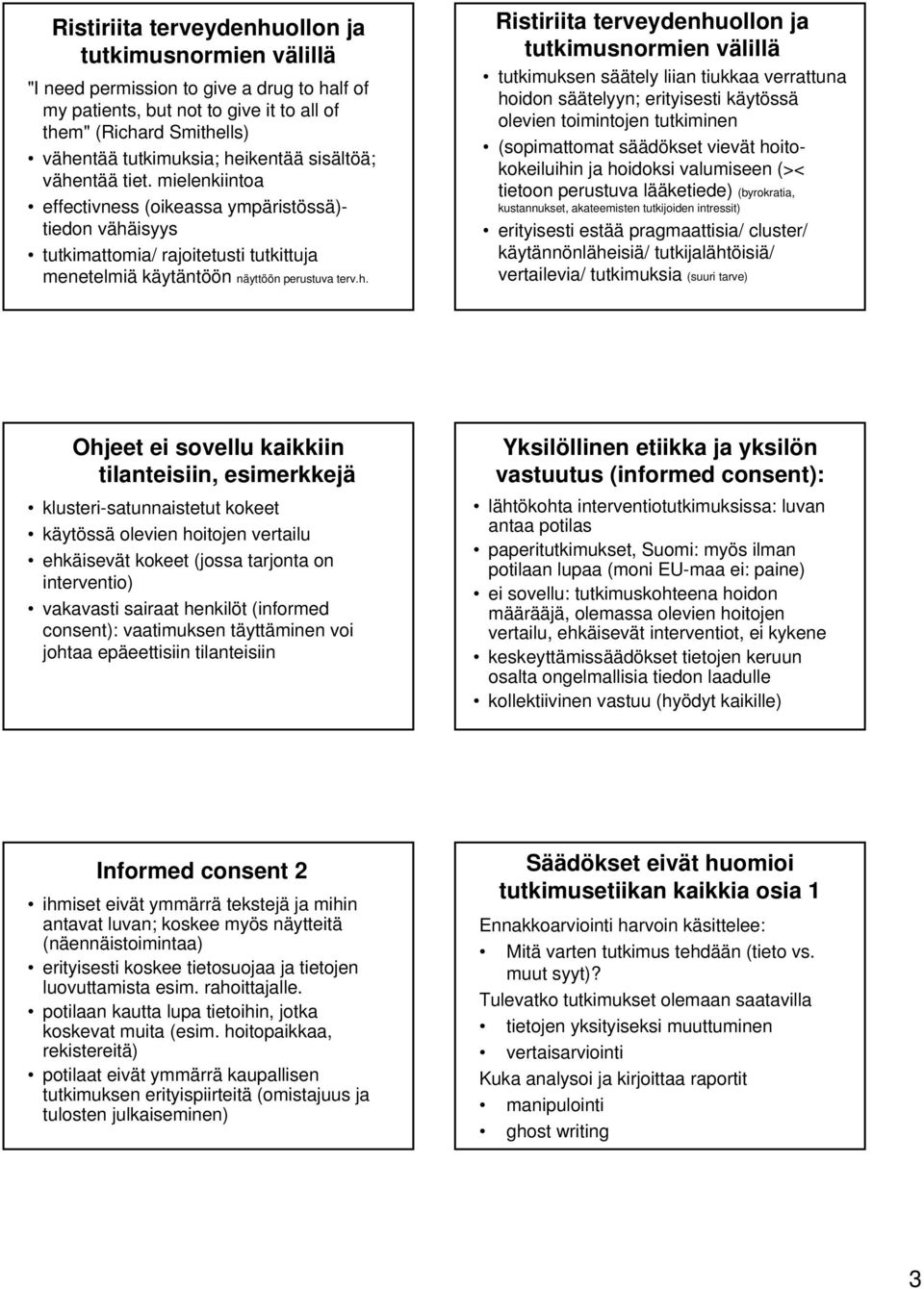 ntää tiet. mielenkiintoa effectivness (oikeassa ympäristössä)- tiedon vähä