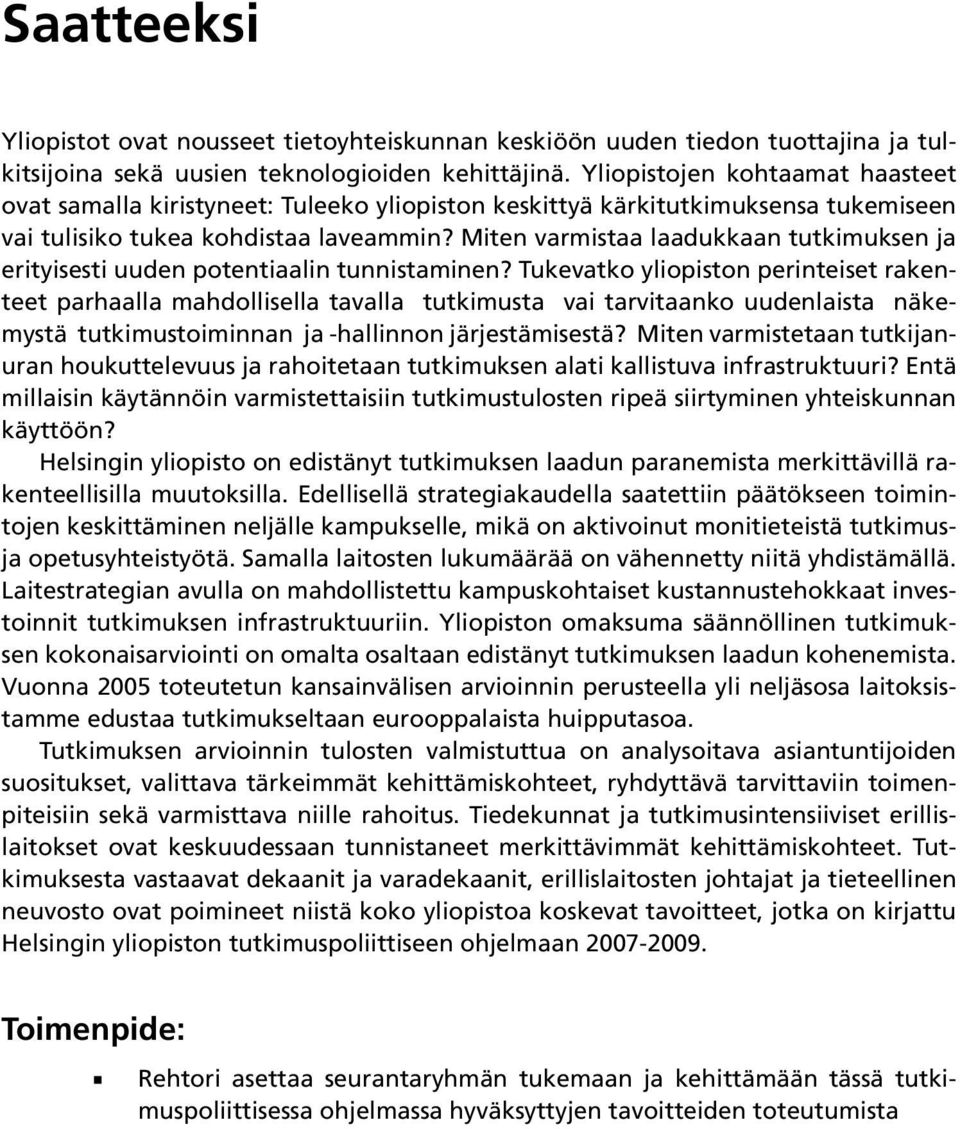 Miten varmistaa laadukkaan tutkimuksen ja erityisesti uuden potentiaalin tunnistaminen?