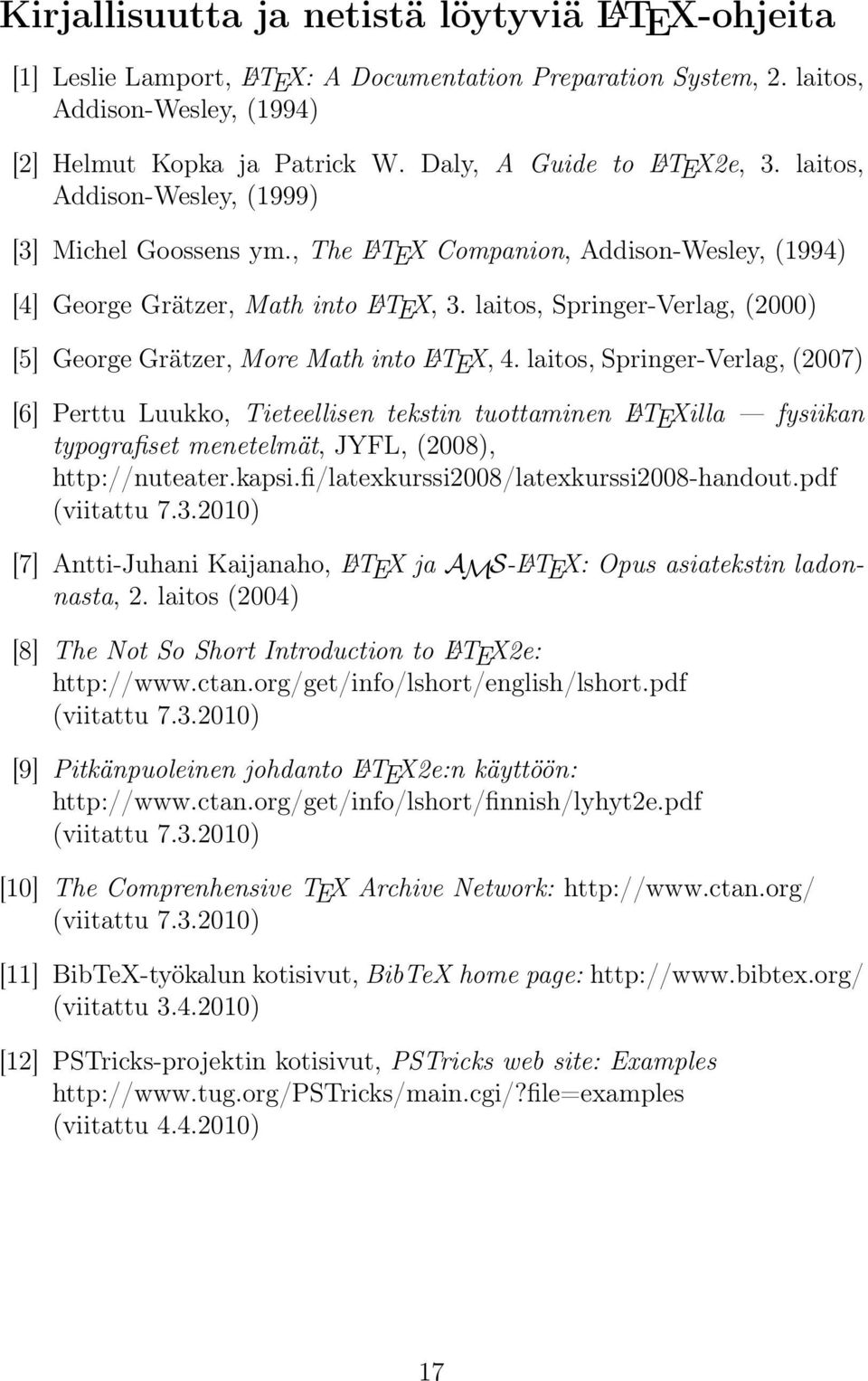 laitos, Springer-Verlag, (2000) [5] George Grätzer, More Math into L A TEX, 4.