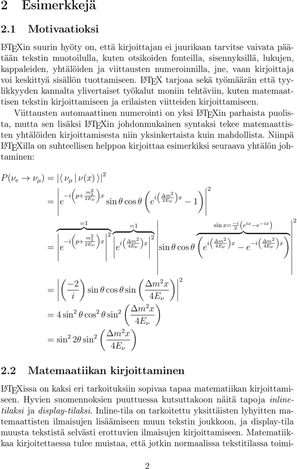 viittausten numeroinnilla, jne, vaan kirjoittaja voi keskittyä sisällön tuottamiseen.