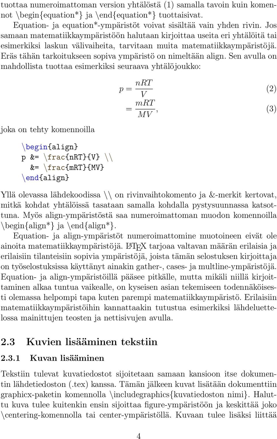 Eräs tähän tarkoitukseen sopiva ympäristö on nimeltään align.