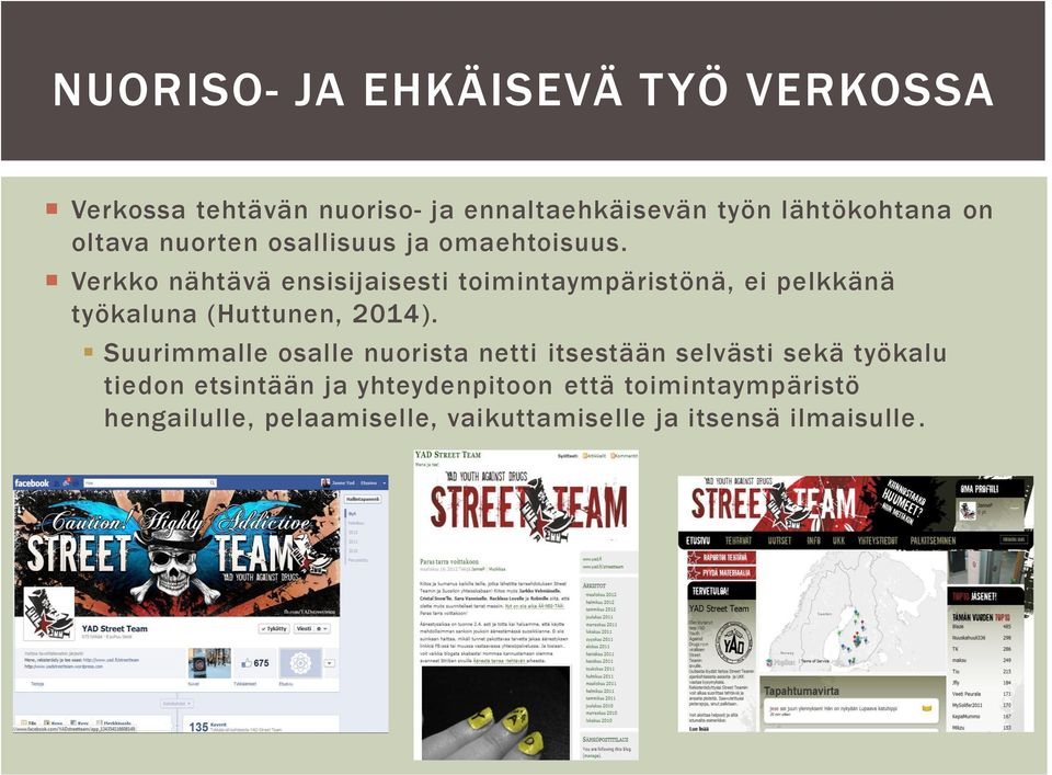 Verkko nähtävä ensisijaisesti toimintaympäristönä, ei pelkkänä työkaluna (Huttunen, 2014).