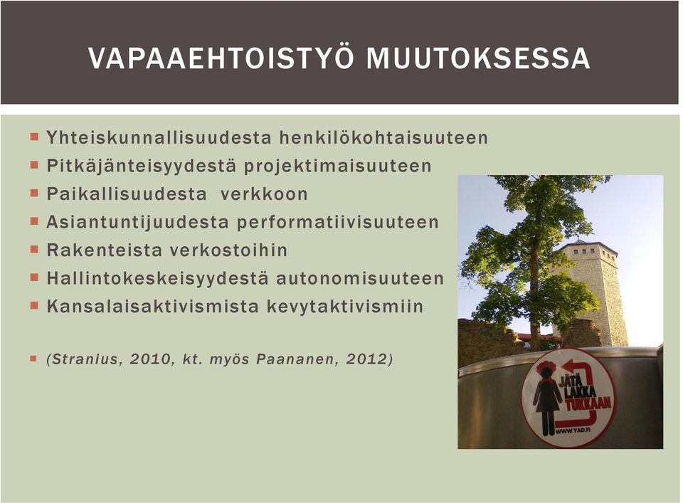 Asiantuntijuudesta performatiivisuuteen Rakenteista verkostoihin