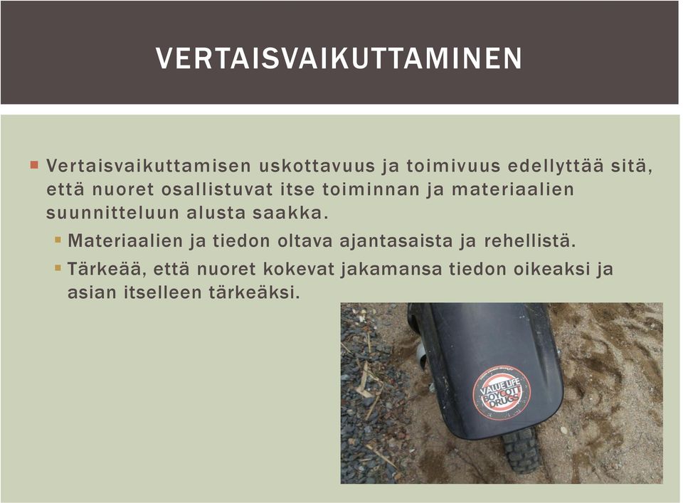 alusta saakka. Materiaalien ja tiedon oltava ajantasaista ja rehellistä.