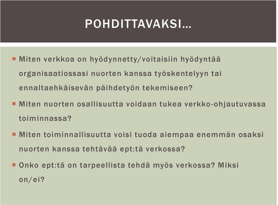 Miten nuorten osallisuutta voidaan tukea verkko -ohjautuvassa toiminnassa?