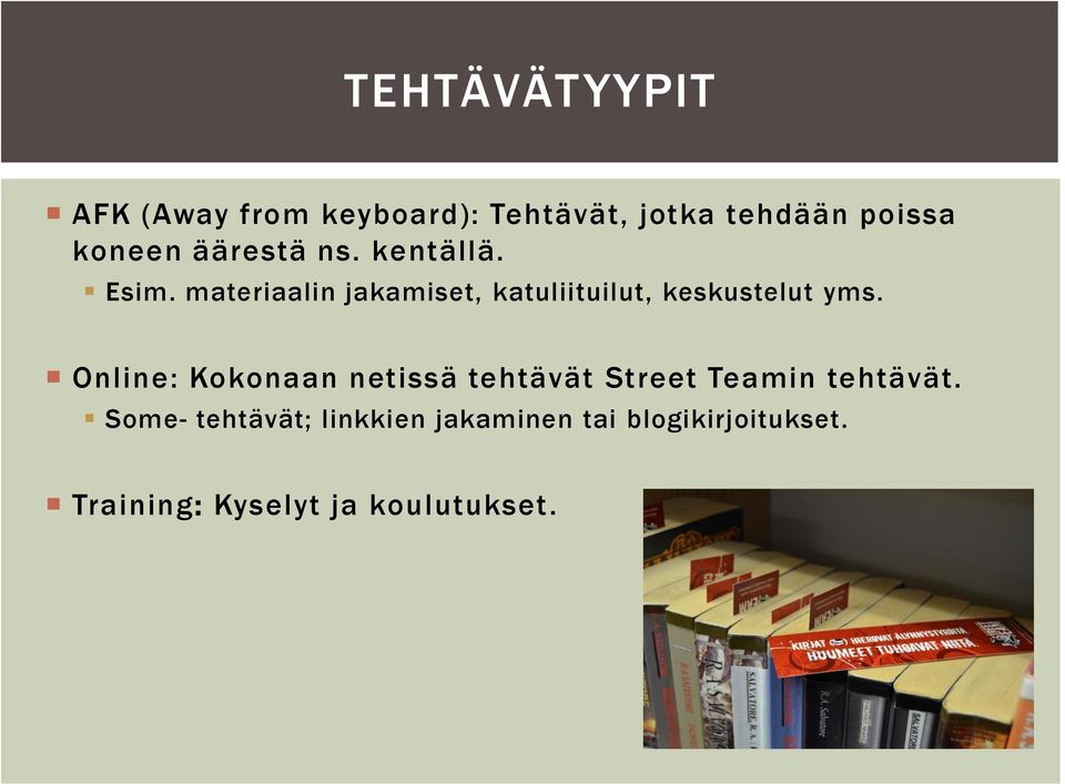 materiaalin jakamiset, katuliituilut, keskustelut yms.