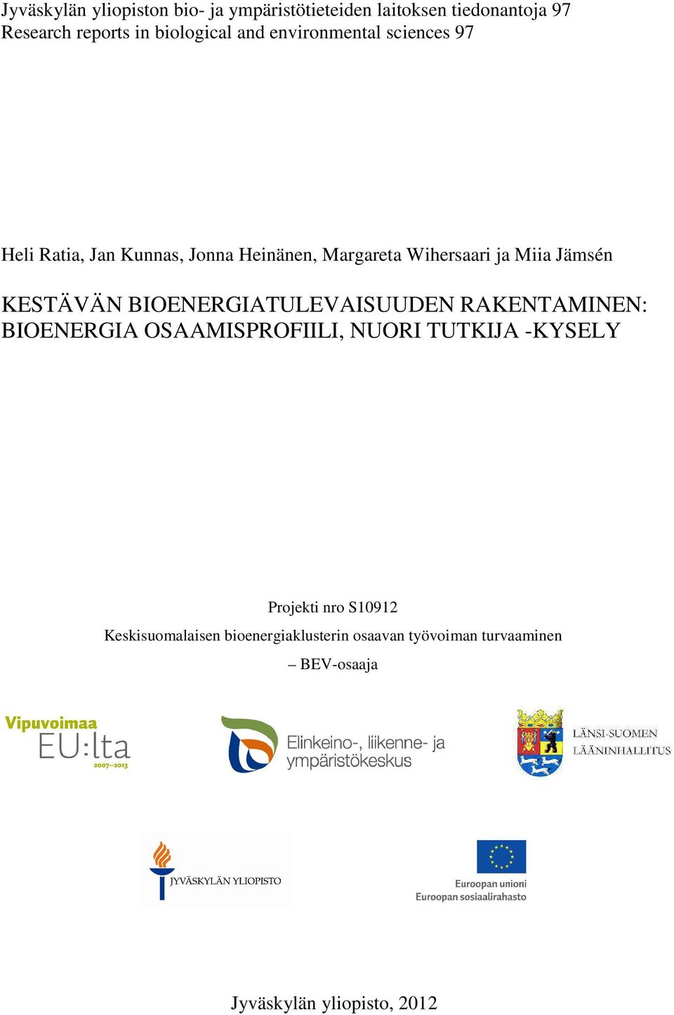 Margareta Wihersaari ja Miia Jämsén KESTÄVÄN BIOENERGIATULEVAISUUDEN RAKENTAMINEN: